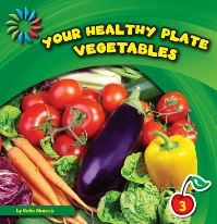Book Cover for Your Healthy Plate. Vegetables by Katie Marsico