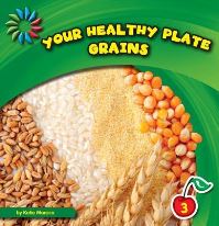 Book Cover for Your Healthy Plate. Grains by Katie Marsico