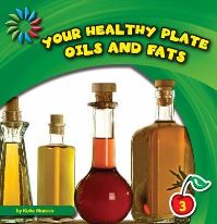 Book Cover for Your Healthy Plate. Oils and Fats by Katie Marsico