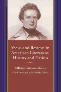 Book Cover for Views and Reviews in American Literature, History and Fiction. First and Second Series by William Gilmore Simms