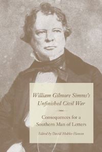 Book Cover for William Gilmore Simms's Unfinished Civil War by David MoltkeHansen