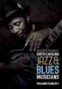 Book Cover for An Encyclopedia of South Carolina Jazz and Blues Musicians by Benjamin Franklin