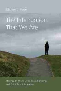 Book Cover for The Interruption That We Are by Michael J Hyde