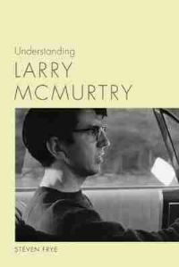 Book Cover for Understanding Larry McMurtry by Steven Frye