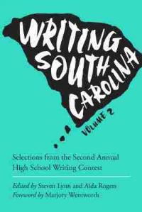 Book Cover for Writing South Carolina. Volume 2 Selections from the Second Annual High School Writing Contest by Steven Lynn, Aïda Rogers, Marjory Wentworth
