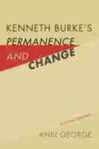 Book Cover for Kenneth Burke's Permanence and Change by Ann George