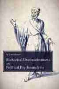 Book Cover for Rhetorical Unconsciousness and Political Psychoanalysis by Michael Lane Bruner