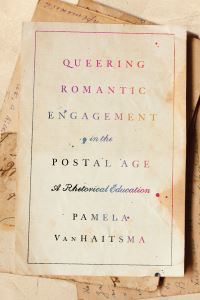 Book Cover for Queering Romantic Engagement in the Postal Age by Pamela VanHaitsma