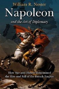 Book Cover for Napoleon and the Art of Diplomacy by William R Nester