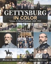Book Cover for Gettysburg in Color. Volume 3 Sacred Ground, 1863-1938 by Patrick Brennan, Dylan Brennan