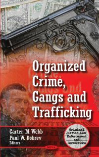 Book Cover for Organized Crime, Gangs and Trafficking by Carter M Webb, Paul W Dobrev