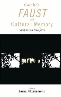 Book Cover for Goethe's Faust and Cultural Memory by Lorna Fitzsimmons