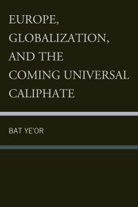 Book Cover for Europe, Globalization and the Coming Universal Caliphate by Bat Yeor