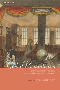 Book Cover for Global Romanticism by Evan Gottlieb