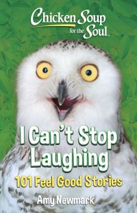Book Cover for Chicken Soup for the Soul: I Can't Stop Laughing by Amy Newmark