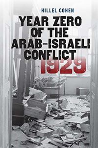 Book Cover for Year Zero of the Arab-Israeli Conflict 1929 by Hillel Cohen