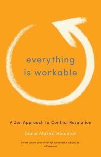 Book Cover for Everything Is Workable by Diane Musho Hamilton