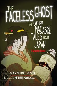 Book Cover for Lafcadio Hearn's 'The Faceless Ghost' and Other Macabre Tales from Japan by Seán Michael Wilson, Lafcadio Hearn
