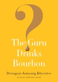Book Cover for The Guru Drinks Bourbon? by Jamyang Khyentse
