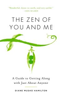 Book Cover for The Zen of You & Me by Diane Musho Hamilton