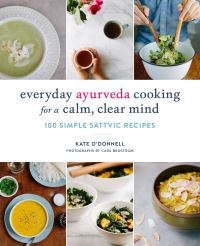 Book Cover for Everyday Ayurveda Cooking for a Calm, Clear Mind by Kate ODonnell