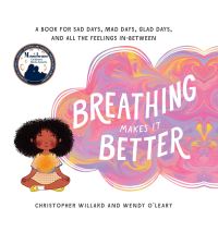 Book Cover for Breathing Makes It Better by Christopher Willard, Wendy OLeary