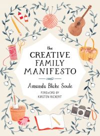 Book Cover for The Creative Family Manifesto by Amanda Blake Soule