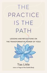 Book Cover for The Practice Is the Path by Tias Little