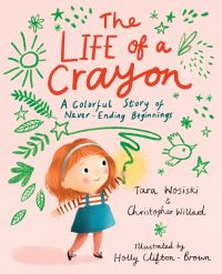 Book Cover for The Life of a Crayon by Tara Wosiski, Christopher Willard