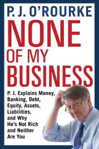 Book Cover for None of My Business by P J ORourke