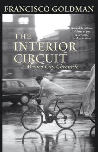 Book Cover for The Interior Circuit by Francisco Goldman
