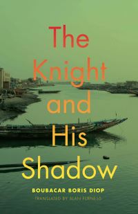 Book Cover for The Knight and His Shadow by Boubacar Boris Diop
