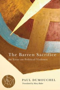 Book Cover for The Barren Sacrifice by Paul Dumouchel