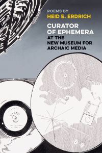 Book Cover for Curator of Ephemera at the New Museum for Archaic Media by Heid E Erdrich