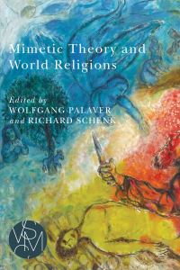 Book Cover for Mimetic Theory and World Religions by Wolfgang Palaver,  Richard Schenk