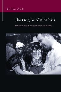 Book Cover for The Origins of Bioethics by John Lynch