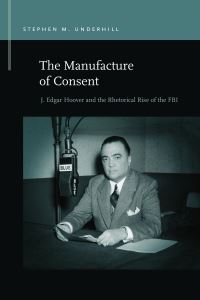 Book Cover for The Manufacture of Consent by Stephen M Underhill