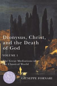 Book Cover for Dionysus, Christ, and the Death of God by Giuseppe Fornari