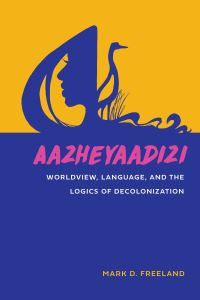 Book Cover for Aazheyaadizi by Mark D Freeland