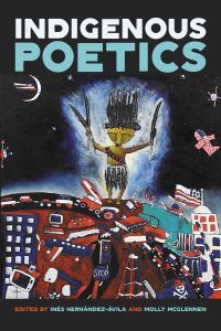 Book Cover for Indigenous Poetics by Inés HernándezAvila, Molly McGlennen