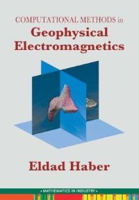 Book Cover for Computational Methods in Geophysical Electromagnetics by Eldad Haber