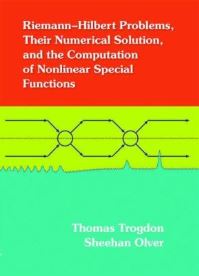 Book Cover for Riemann-Hilbert Problems, Their Numerical Solution, and the Computation of Nonlinear Special Functions by Thomas D Trogdon, Sheehan Olver