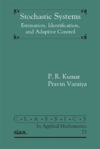 Book Cover for Stochastic Systems by P R Kumar, P P Varaiya, Society for Industrial and Applied Mathematics