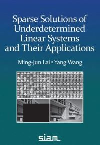 Book Cover for Sparse Solutions of Underdetermined Linear Systems and Their Applications by MingJun Lai, Yang Wang