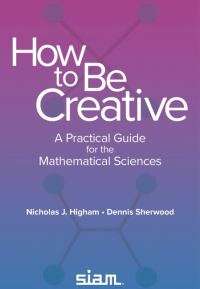 Book Cover for How to Be Creative by Nicholas J Higham, Dennis Sherwood
