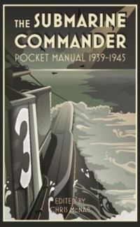 Book Cover for The Submarine Commander Pocket Manual 1939-1945 by Chris McNab