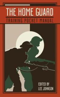 Book Cover for The Home Guard Training Pocket Manual by Lee Johnson