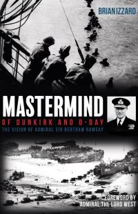 Book Cover for Mastermind of Dunkirk and D-Day by Brian Izzard