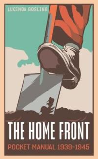 Book Cover for The Home Front Pocket Manual 1939-1945 by Luci Gosling