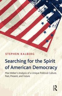 Book Cover for Searching for the Spirit of American Democracy by Stephen Kalberg